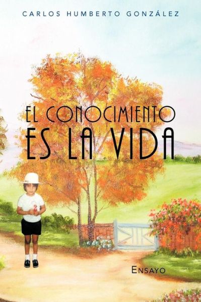Cover for Carlos Humberto Gonz Lez · El Conocimiento Es La Vida (Paperback Book) (2012)
