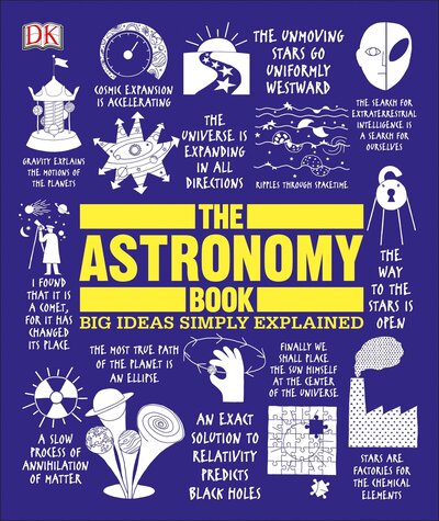 The Astronomy Book: Big Ideas Simply Explained - Big Ideas - Dk - Books - DK - 9781465464187 - September 5, 2017