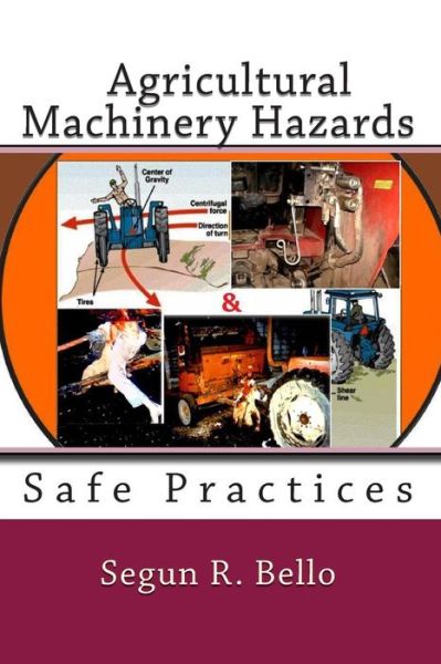 Cover for Engr Segun R. Bello Mnse · Agricultural Machinery Hazards: Hazards and Safe-use (Paperback Book) (2012)