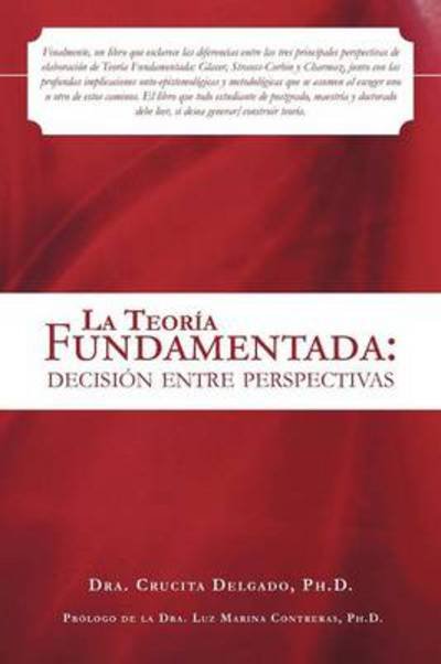 Cover for Dra Crucita Delgado Ph D · La Teoria Fundamentada: Decision Entre Perspectivas (Paperback Bog) (2012)