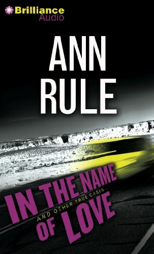 Cover for Ann Rule · In the Name of Love: and Other True Cases (Ann Rule's Crime Files) (Hörbok (CD)) [Abridged edition] (2014)