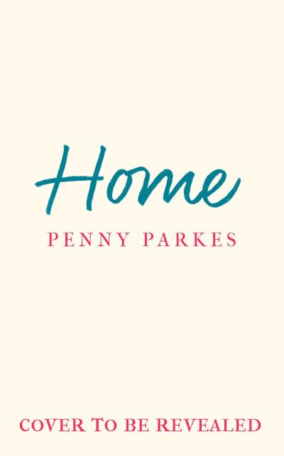 Cover for Penny Parkes · Home: the most moving and heartfelt novel you'll read this year (Paperback Book) (2022)