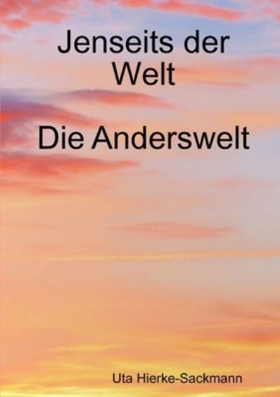 Cover for Uta Hierke-Sackmann · Jenseits der Welt - Die Anderswelt (Bog) (2012)