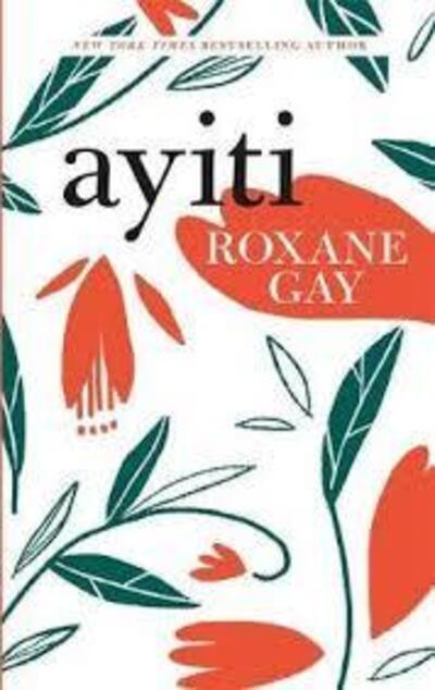 Ayiti - Roxane Gay - Kirjat - Little, Brown Book Group - 9781472154187 - torstai 1. elokuuta 2024