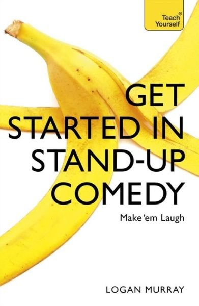 Cover for Logan Murray · Get Started in Stand-Up Comedy (Paperback Bog) (2015)