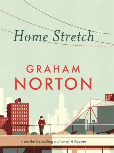 Cover for Graham Norton · Home Stretch: THE SUNDAY TIMES BESTSELLER &amp; WINNER OF THE AN POST IRISH POPULAR FICTION AWARDS (Hardcover Book) (2020)