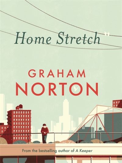 Home Stretch: THE SUNDAY TIMES BESTSELLER & WINNER OF THE AN POST IRISH POPULAR FICTION AWARDS - Graham Norton - Bücher - Hodder & Stoughton - 9781473665187 - 1. Oktober 2020