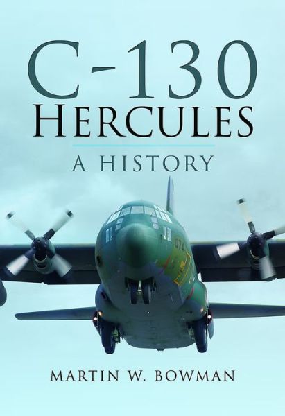 Cover for Martin W. Bowman · C-130 Hercules: A History (Hardcover Book) (2017)