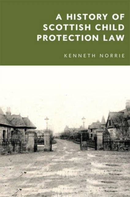Cover for Kenneth McK. Norrie · A History of Scottish Child Protection Law (Paperback Book) (2022)