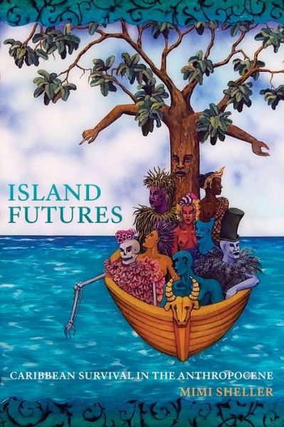 Cover for Mimi Sheller · Island Futures: Caribbean Survival in the Anthropocene (Paperback Book) (2020)