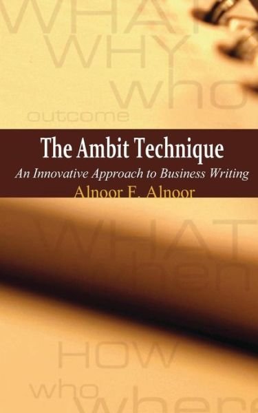 Cover for Alnoor F Alnoor · The Ambit Technique: an Innovative Approach to Business Writing (Taschenbuch) (2013)