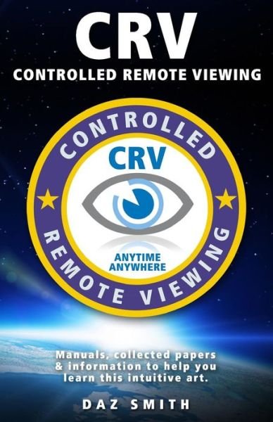 Cover for Daz Smith · Crv - Controlled Remote Viewing: Collected Manuals &amp; Information to Help You Learn This Intuitive Art. (Pocketbok) (2013)