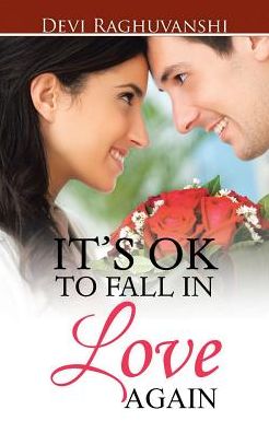 Cover for Devi Raghuvanshi · It's Ok to Fall in Love Again (Paperback Book) (2016)