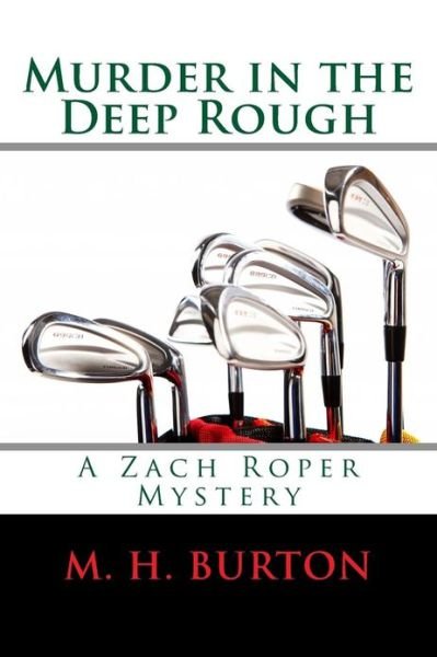 Cover for M H Burton · Murder in the Deep Rough: a Zach Roper Mystery (Paperback Book) (2013)