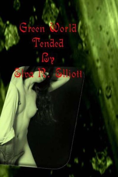 Cover for Ms Elva R Elliott · Green World: Tended (Paperback Book) (2013)