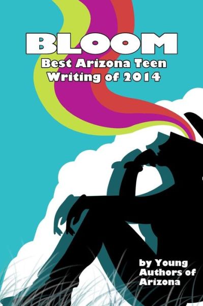 Cover for Young Authors of Arizona · Bloom: Best Arizona Teen Writing of 2014 (Paperback Book) (2014)