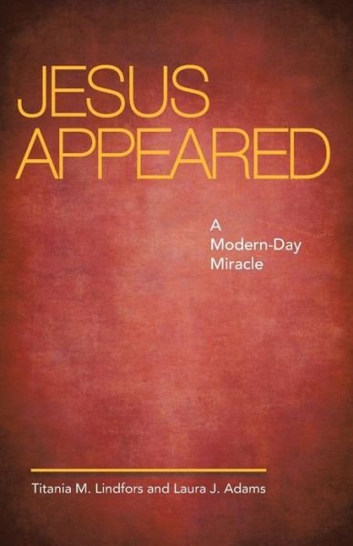 Cover for Titania M Lindfors · Jesus Appeared: A Modern-Day Miracle (Paperback Book) (2013)