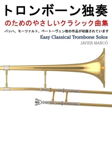 Easy Classical Trombone Solos - Javier Marco - Libros - Createspace - 9781491290187 - 3 de noviembre de 2013