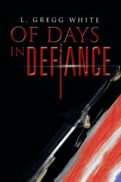 Cover for L Gregg White · Of Days in Defiance (Paperback Book) (2013)