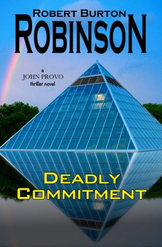 Cover for Robert Burton Robinson · Deadly Commitment (John Provo Thriller Series) (Pocketbok) (2013)