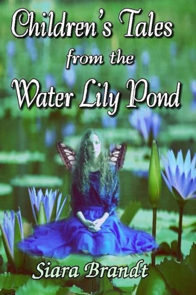 Cover for Siara Brandt · Children's Tales from the Water Lily Pond (Paperback Book) (2013)