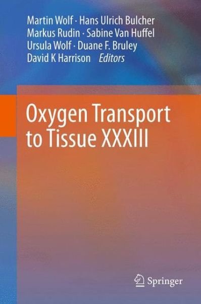 Oxygen Transport to Tissue XXXIII - Martin Wolf - Kirjat - Springer-Verlag New York Inc. - 9781493902187 - sunnuntai 23. helmikuuta 2014