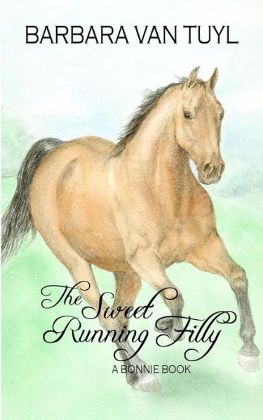 Cover for Barbara Van Tuyl · The Sweet Running Filly: a Bonnie Book (Paperback Book) (2014)