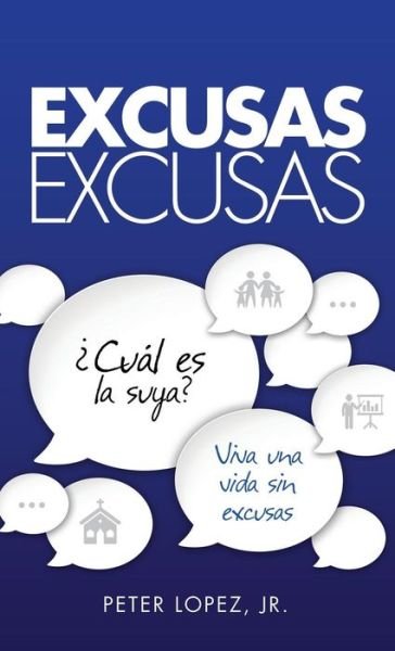 Cover for Jr Peter Lopez · Excusas, Excusas (Hardcover Book) [Spanish edition] (2014)