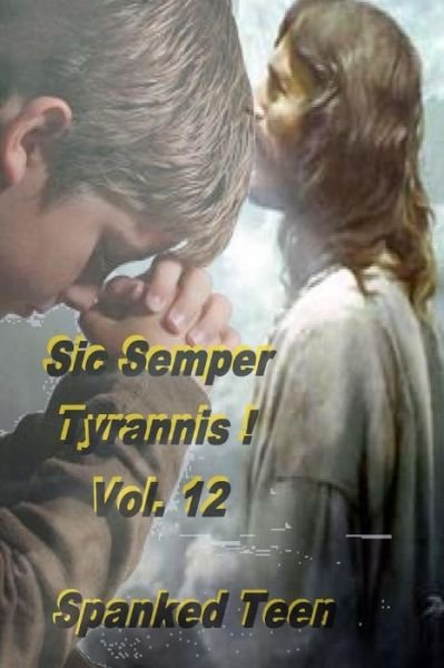 Cover for Spanked Teen · Sic Semper Tyrannis ! - Volume 12 (Paperback Bog) (2014)
