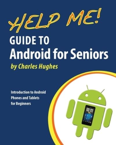 Cover for Charles Hughes · Help Me! Guide to Android for Seniors (Paperback Book) (2014)