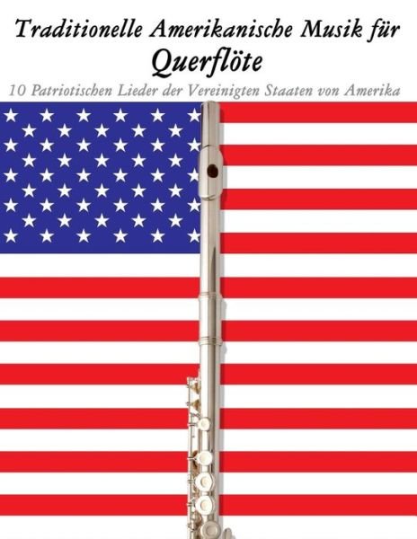 Cover for Uncle Sam · Traditionelle Amerikanische Musik Fur Querflote: 10 Patriotischen Lieder Der Vereinigten Staaten Von Amerika (Pocketbok) (2014)