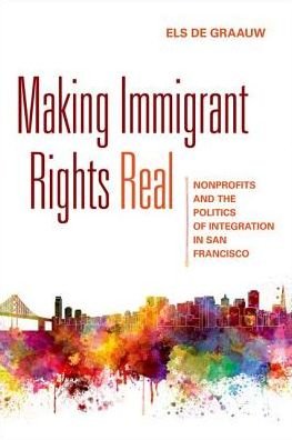 Cover for Els De Graauw · Making Immigrant Rights Real: Nonprofits and the Politics of Integration in San Francisco (Hardcover bog) (2016)