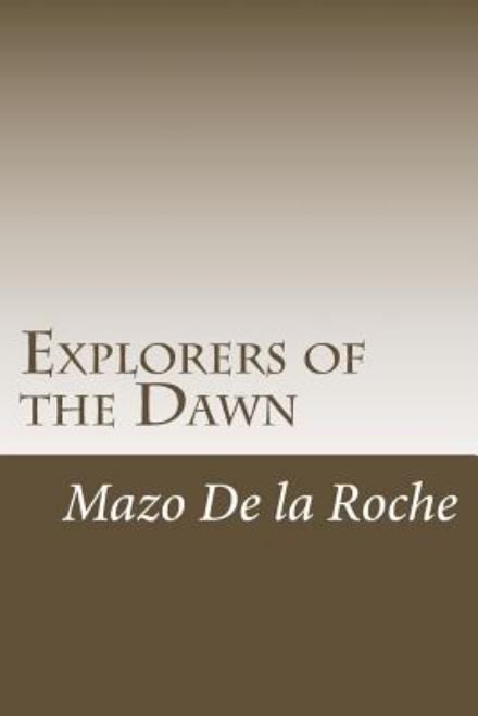 Cover for Mazo De La Roche · Explorers of the Dawn (Paperback Bog) (2014)