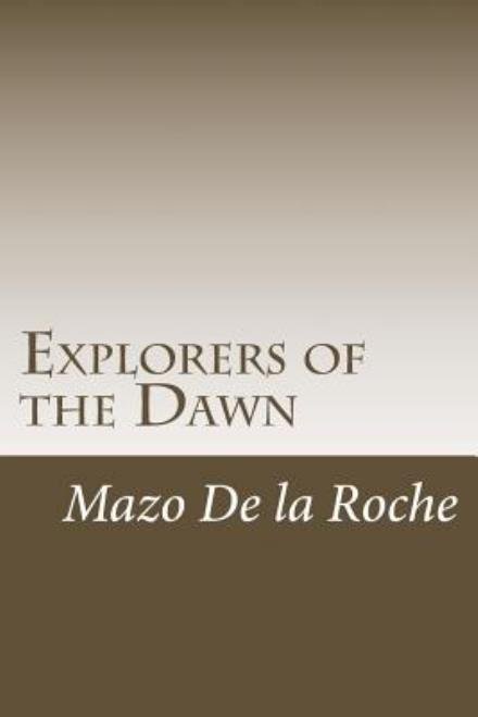Cover for Mazo De La Roche · Explorers of the Dawn (Taschenbuch) (2014)