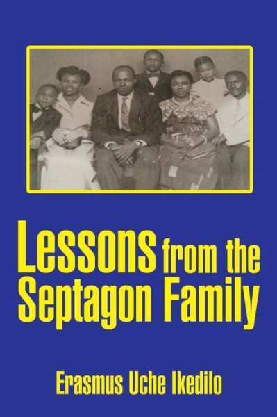 Cover for Erasmus Uche Ikedilo · Lessons from the Septagon Family (Paperback Book) (2015)