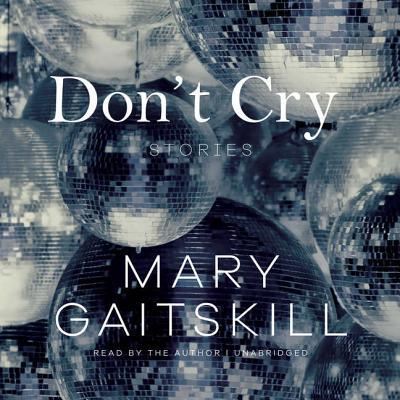 Cover for Mary Gaitskill · Don't Cry (CD) (2015)