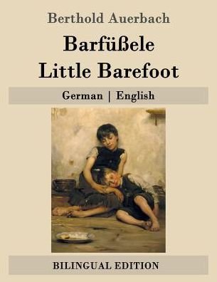 Barfussele / Little Barefoot: German - English - Berthold Auerbach - Książki - Createspace - 9781507683187 - 23 stycznia 2015