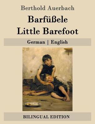 Barfussele / Little Barefoot: German - English - Berthold Auerbach - Livres - Createspace - 9781507683187 - 23 janvier 2015