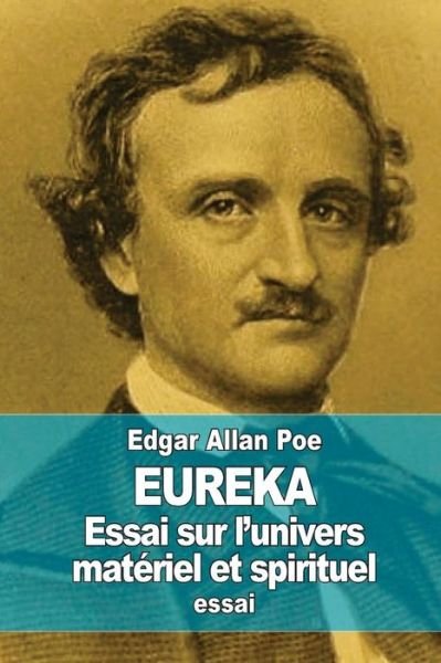 Cover for Edgar Allan Poe · Eureka: Essai Sur L'univers Materiel et Spirituel (Taschenbuch) (2015)
