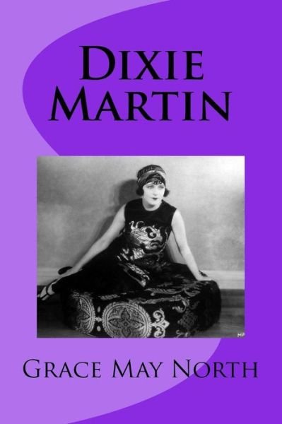 Cover for Ms Grace May North · Dixie Martin (Paperback Bog) (1924)