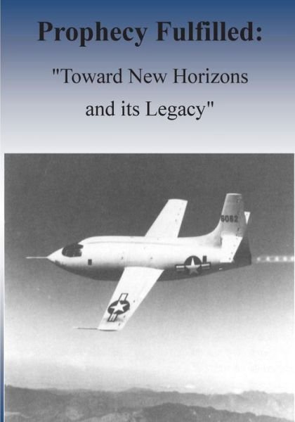Cover for Office of Air Force History · Prophecy Fulfilled: Toward New Horizons and Its Legacy (Paperback Bog) (2015)