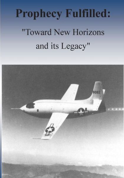 Cover for Office of Air Force History · Prophecy Fulfilled: Toward New Horizons and Its Legacy (Paperback Book) (2015)