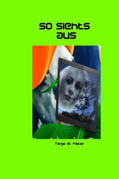 Cover for T Tanja M Feiler F · So Siehts Aus: Shortstories (Pocketbok) (2015)
