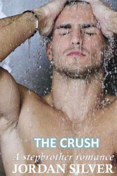 Cover for Jordan Silver · The Crush: a Stepbrother Romance (Paperback Book) (2015)