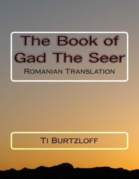 Cover for Ti Burtzloff · The Book of Gad the Seer: Romanian Translation (Paperback Book) (2015)