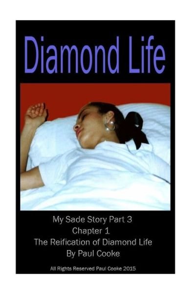 Cover for Paul Cooke · Diamond Life - Chapter 1 - the Reification of Diamond Life: My Sade Story Part 3 (Pocketbok) (2015)