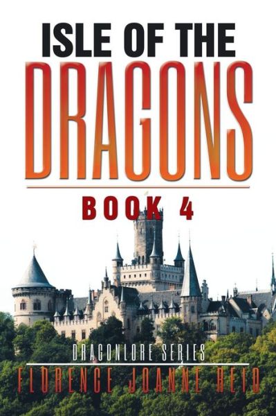 Cover for Florence Joanne Reid · Isle of the Dragons (Paperback Book) (2016)