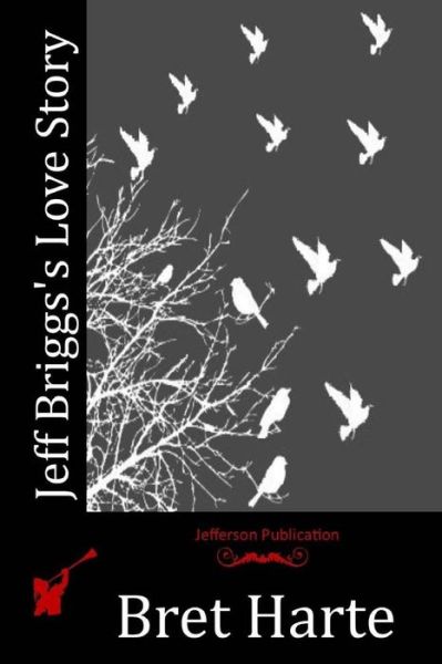 Jeff Briggs's Love Story - Bret Harte - Books - Createspace - 9781515095187 - July 15, 2015