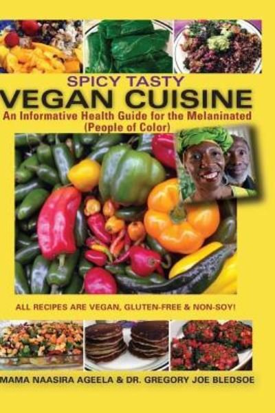 Cover for Mama Naasira Ageela · Spicy Tasty Vegan Cuisine: an Informative Health Guide for the Melaninated (People of Color) (Color) (Taschenbuch) (2015)
