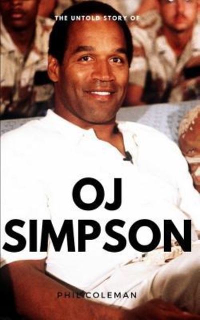 Cover for Phil Coleman · The Untold Story of OJ SIMPSON (Paperback Book) (2017)